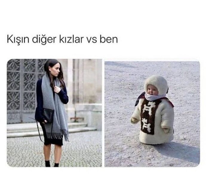 Lahana gibi giyindiğim hâlde üşüyorum. Üşümeyenler ne yapıyor?