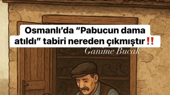 Pabucun dama atıldı sözü tam olarak nereden gelmiştir?
