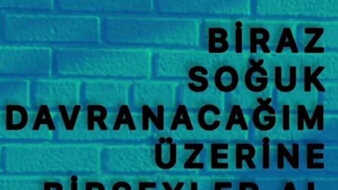 Soğuk davranabilir misin?