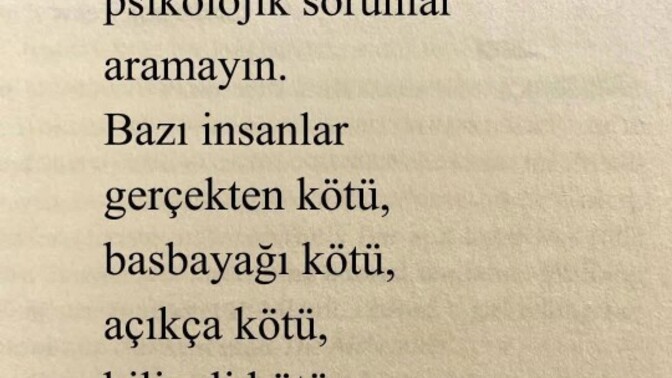 Gerçekten bazı insanlar kötü, bile isteye hemde neden kötü olmayı tercih eder ki?