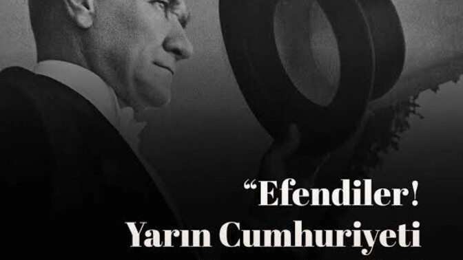 Efendiler yarın Cumhuriyeti ilan edeceğiz sözü sence milletin kaderini değiştiren en yüce söz müydü?