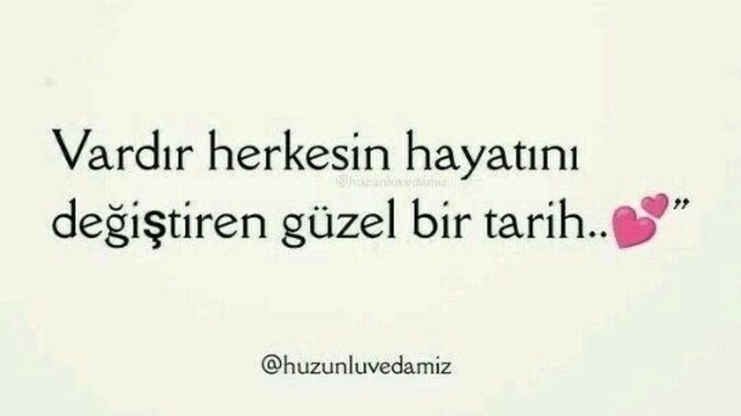 Sizin hayatınızı değiştiren o tarih var mı?