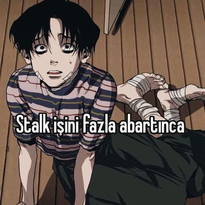 Stalkladığınız biri?