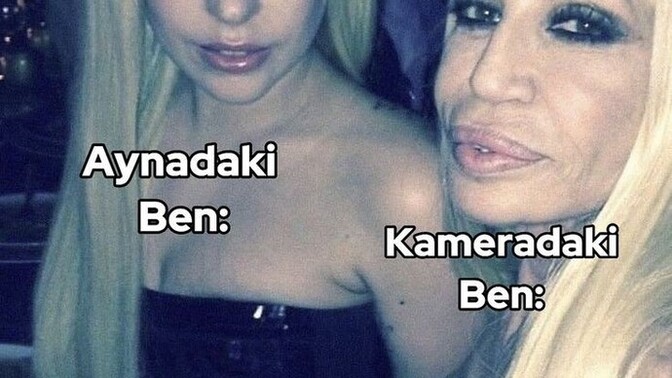 Arka kameradaki halimize mi yoksa aynadaki halimize mi daha çok benziyoruz gerçekte?