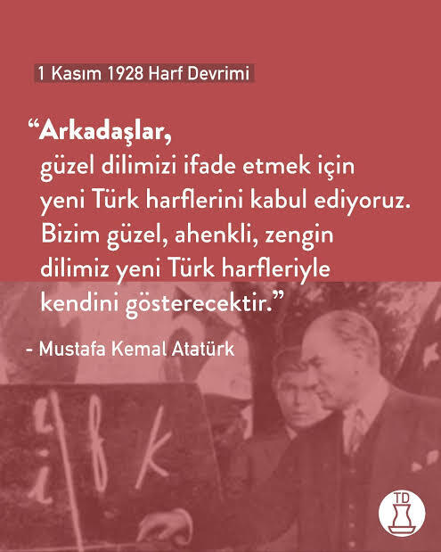 Bugün günlerden harf devrimi. Arap alfabesi yerine Latin alfabesi kullanmak hakkında görüşleriniz nelerdir?