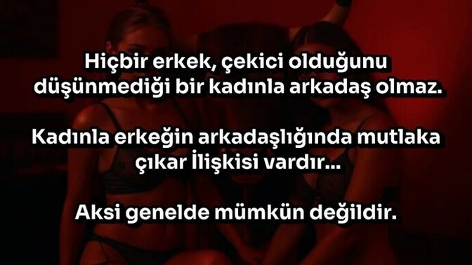 Kadınla erkeğin arkadaşlığında mutlaka bir çıkar mı vardır?