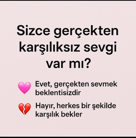 Sizce karşılıksız sevgi gerçekten var mı?
