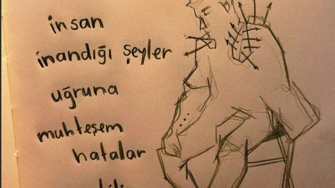 "İnsan inandığı şeyler uğruna muhteşem hatalar yapabilir" ?