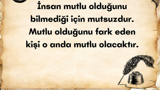İnsan mutlu olduğunu bilmediği için mi mutsuzdur?