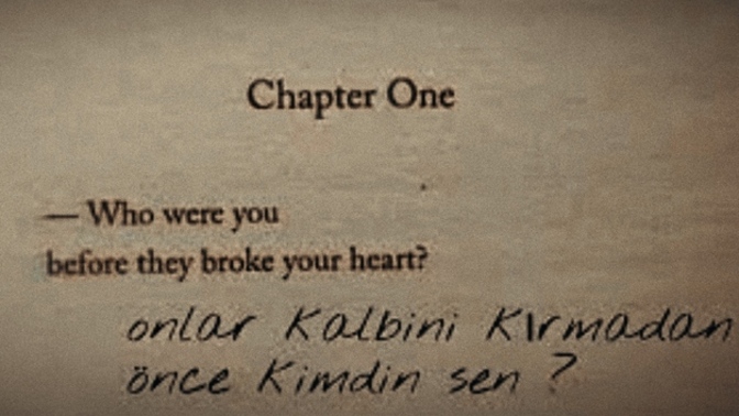 Onlar kalbini kırmadan önce kimdin sen?