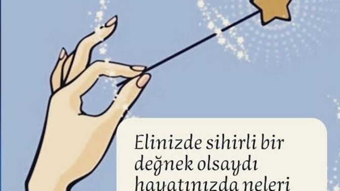 Geçmiş ve gelecek hayatınızda neyi ya da neleri değiştirmek isterdiniz?