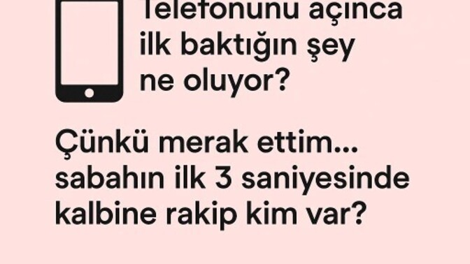 Telefonunu açınca ilk baktığın şey ne oluyor ve neden o?