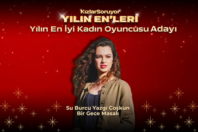 Oyunu Ver ve Işıkları Onun Üzerine Çevir! 🎭 10. Yılın Enleri 2025’te Sahne Işıkları Altında Parlayan En İyi Kadın Oyuncu Kim?