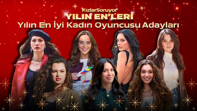 KızlarSoruyor 10. Yılın Enleri Yılın En İyi Kadın Oyuncu Adayları