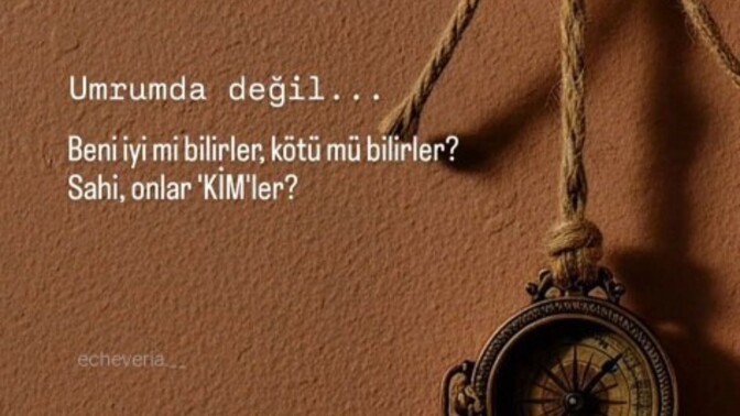 Çevrenizde sizi iyi mi bilirler kötü mü?