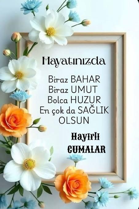 Bugün yine cuma hayırlı cumalar diyeniniz var mı?