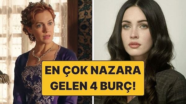 En Çok Nazar Değen 4 Burç: Aslan, balık, terazi ve ikizler. Var mı aramızda bu burçlar?
