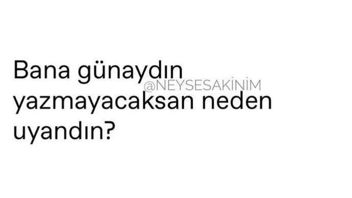 Uyandığınızda aklınıza gelen ilk kişi hayatınıza anlam katar derler. Sizin böyle biri var mı?