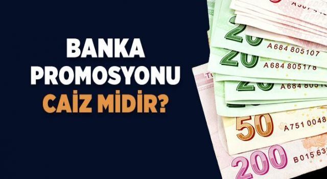 Banka promosyonları haram mı?