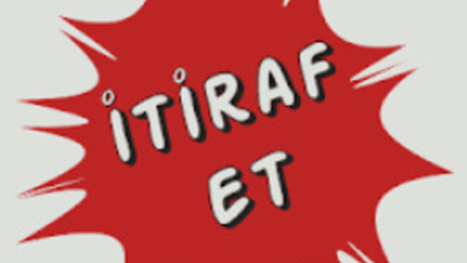 Hadi itiraf et?