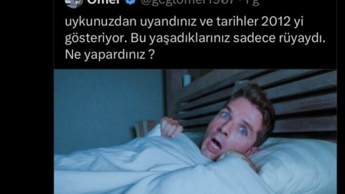 Gözünüzü açtınız ve yıl 2012 naparsınız?