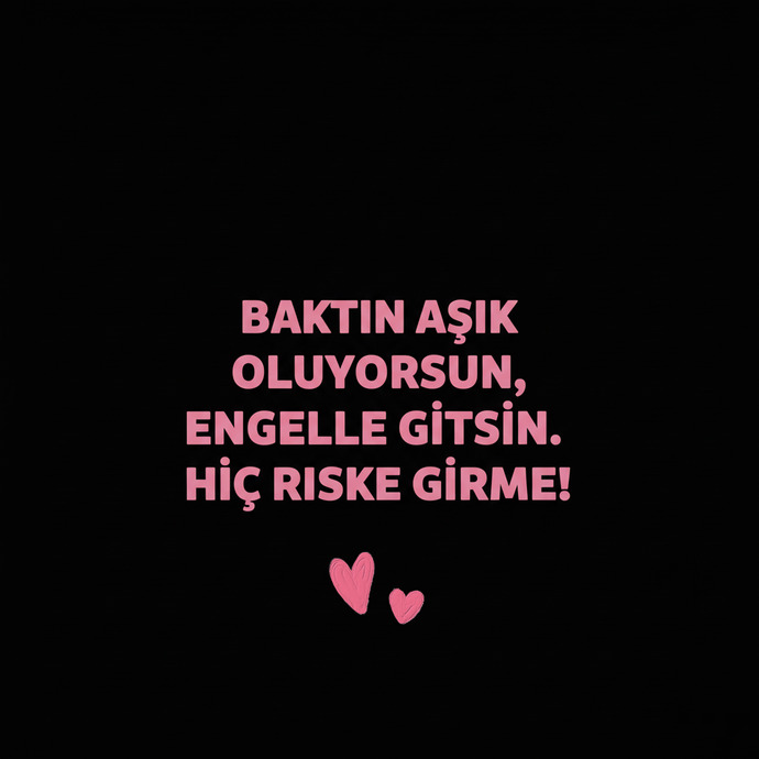 Aşık olmaktan korktuğun için birini hiç engellediğin oldu mu?🐾💕