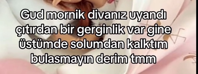 Günaydınn, siz nasıl uyandınız bugün?