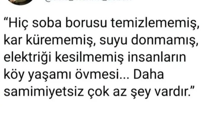 Milletin hanımefendilerinden olarak anlamıyorum köy yaşantısı bilmeyen insanlar soba güzellemesi yapıyor. Sobalı anılarınız var mı?