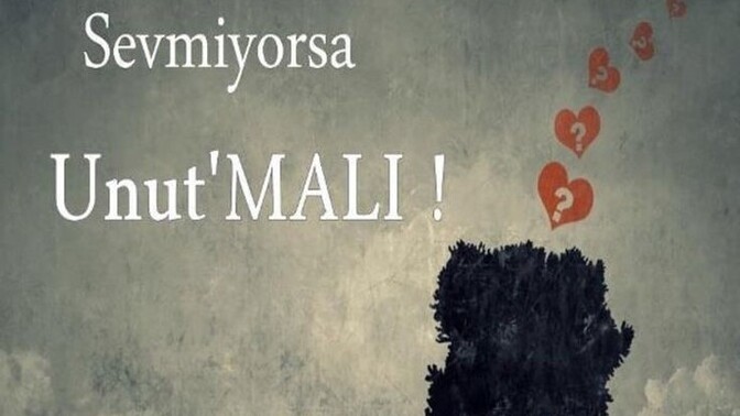 Sevmeyeni unutmalıyız mı?