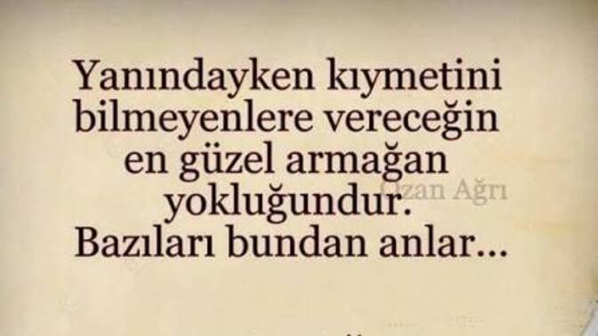 Varlığından kıymetini bilmeyeni yokluğunla terbiye eder misin?