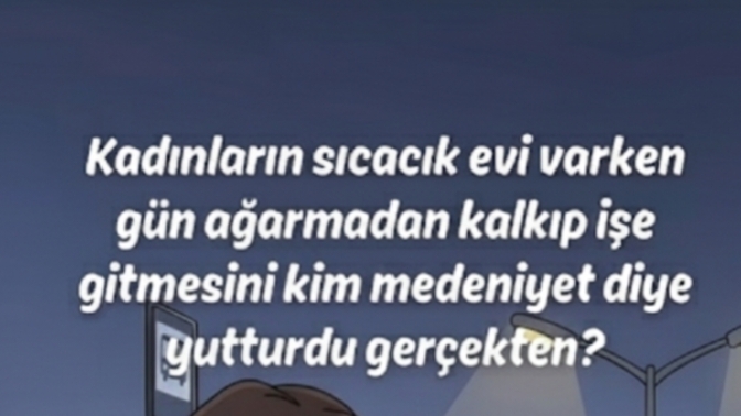 Kadınların çalışması medeniyet midir?