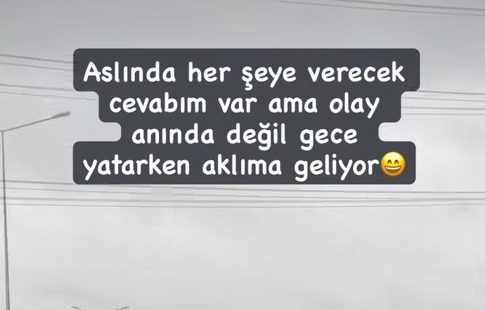 Güzel bir hafta diliyorum 🥰🌹🌺 hazır cevap konusunda ne kadar iyisiniz?