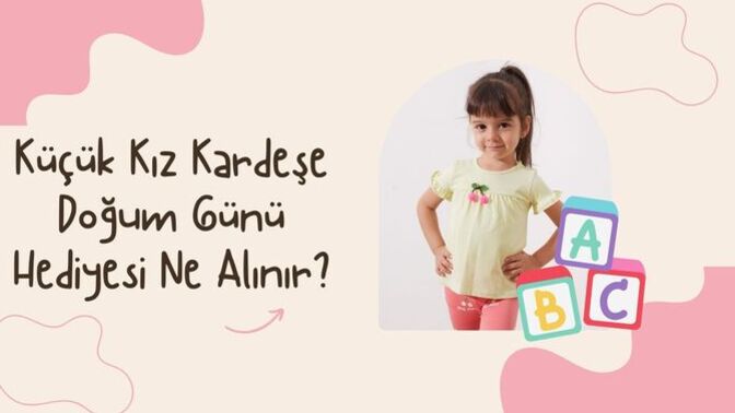 Kız kardeşimin doğum günü yaklaşıyor kendisine ne alabilirim?