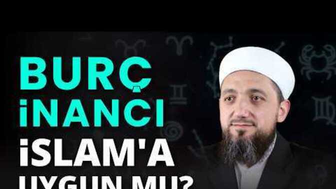 Burçlara inanıyor musunuz? İslam'da burçla ilgili bu videoya bakabilir misiniz?