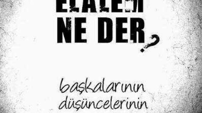 Elalem ne der diye yapmaktan vazgeçtiğin bir şey var mı?