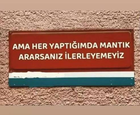 Yapılan mantıksız hareketlerle , mantıklı sonuçlar alınabilir mi?