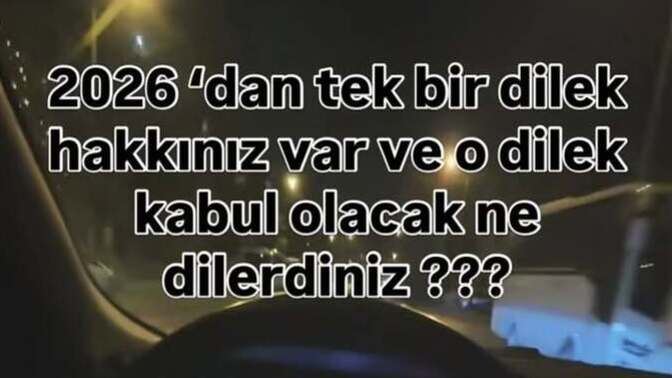 2026 yılında tek bir dilek hakkın olsa ne dilerdin?