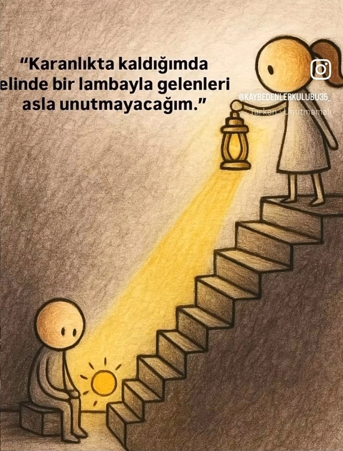 Karanlıktan çekip çıkaranınız var mı?