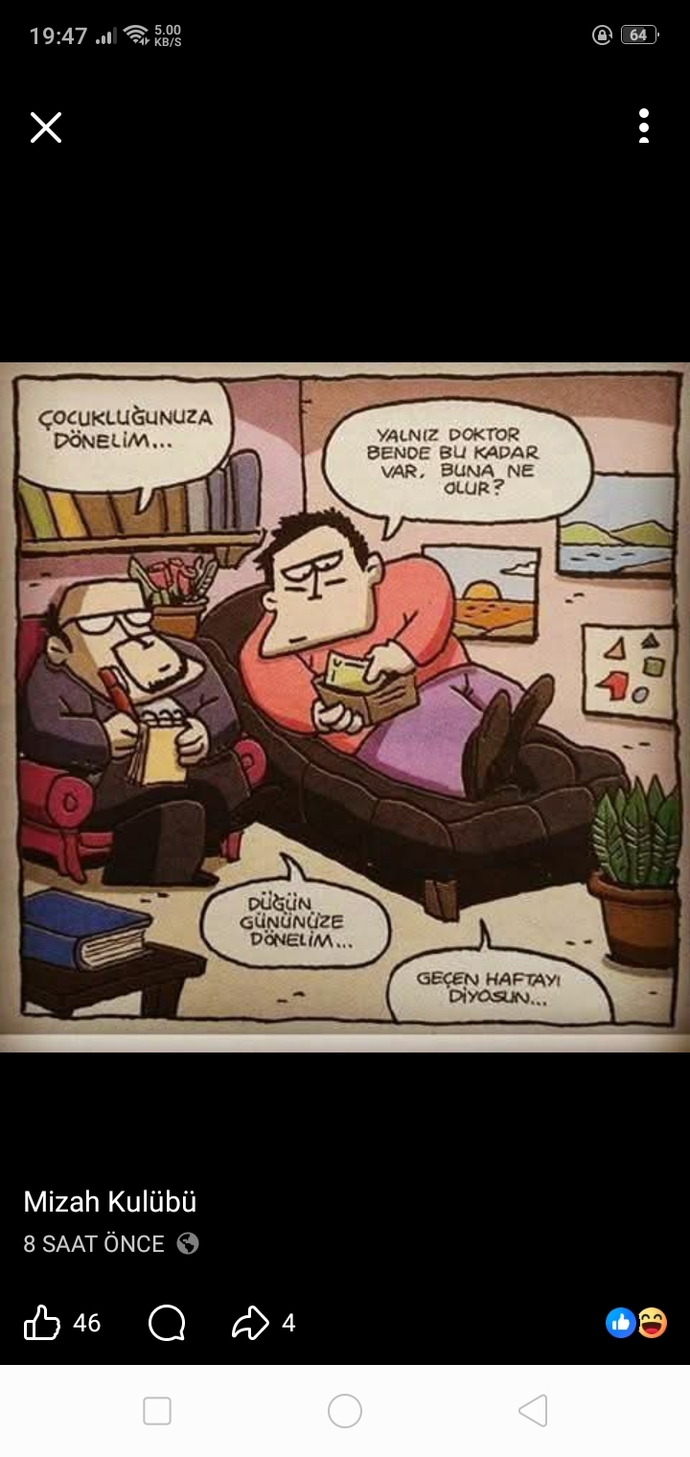 Psikoloğa gitsek çocukluğuna dönelim diyecek ama benim zihnim büyük ihtimalle direkt geçen haftanın travmalarına koşar.. peki siz?