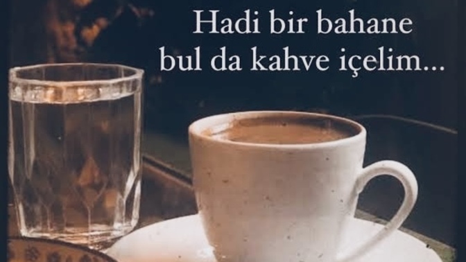Sevdiğin için kahve yaparmısın?