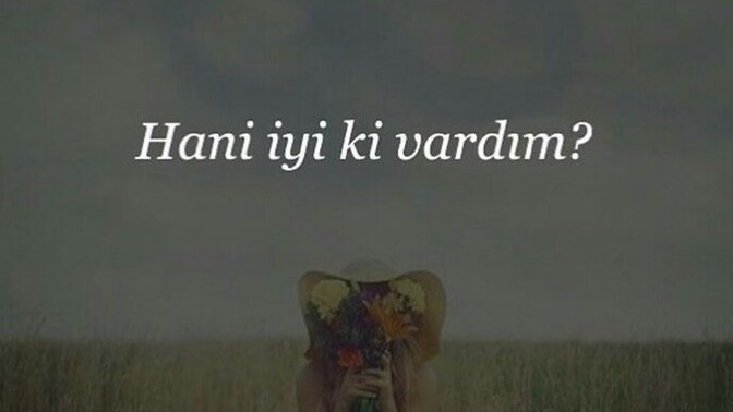 "İyiki varsın "diyenler yanınızda mı hala?
