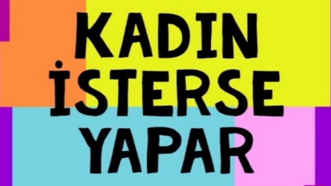 Bir kadın isterse ……………. yapar cümlesindeki noktalı kısma sen ne yazmayı çok ama çok isterdin?
