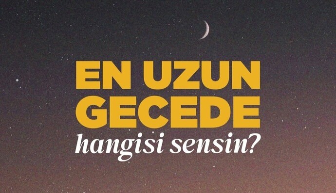 En uzun gecede hangisi sensin?