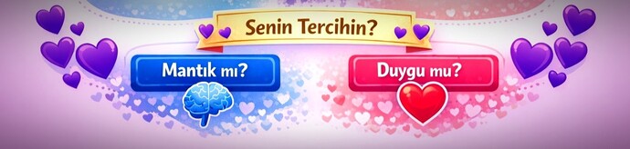 Bir konu hakkında hem mantığın hem de duyguların farklı şey söylüyorsa, hangisini daha çok dinlersin?