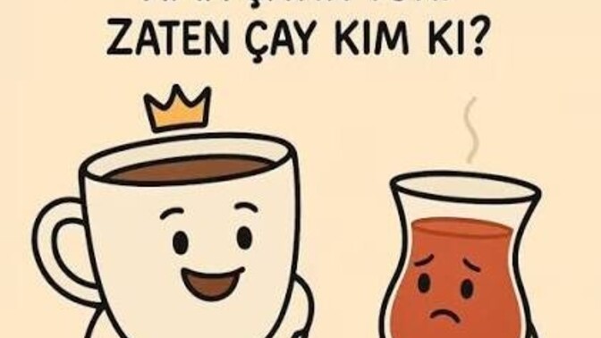 Kahve mi? Çay mı?