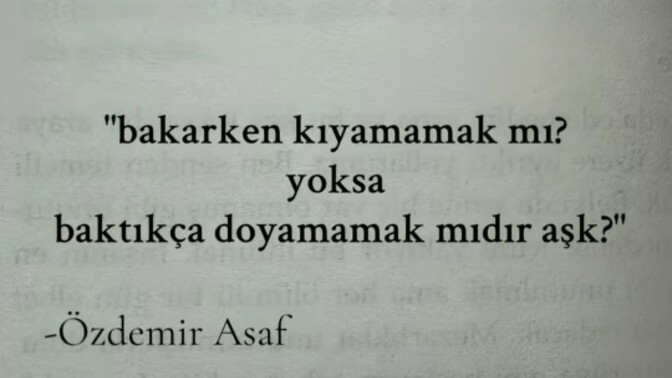 Bakarken kıyamamak mı yoksa baktıkça doyamamak mıdır aşk?