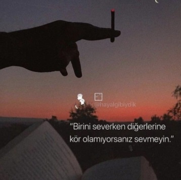 Birini severken başkalarına kör olabiliyor musun?