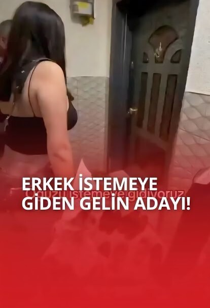 Erkek istemeye giden gelin adayı olur mu?