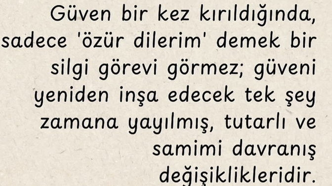 Sence kuru bir özür silgi görevi görür mü her zaman?