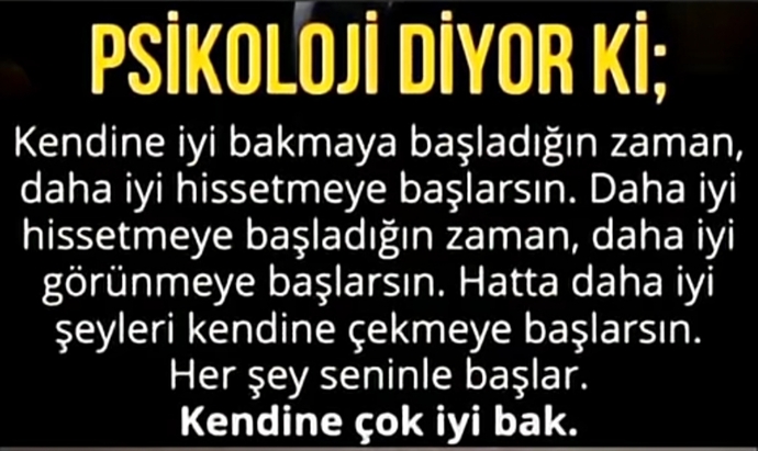 Kendinize iyi bakmaya başladınız mı?